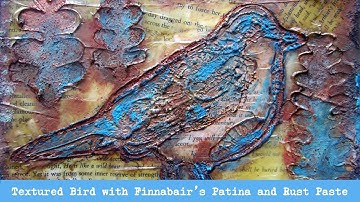 Textured bird Art journaling card #1 with Finnabair Rust and Patina paste