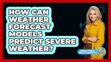 How Can Weather Forecast Models Predict Severe Weather? - Weather Watchdog