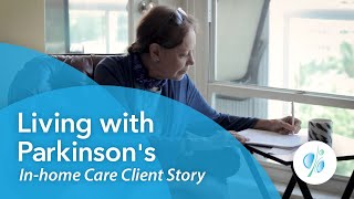 Living with Parkinson's: Inhome Care Client Story