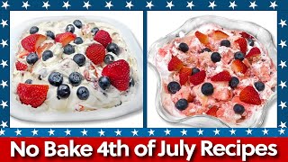 7 Easy No Bake Recipes - 4th of July Recipes - Perfect For Summer!