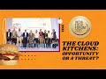 THE CLOUD KITCHENS  OPPORTUNITY OR A THREAT