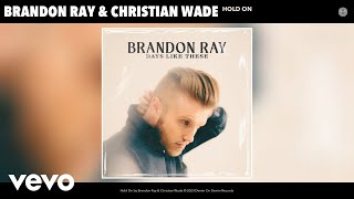 Brandon Ray, Christian Wade - Hold On (Stripped Version) (Official Audio)