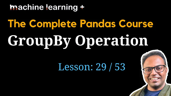 Understanding GroupBy Operation in Pandas | #29 of 53: The Complete Pandas Course