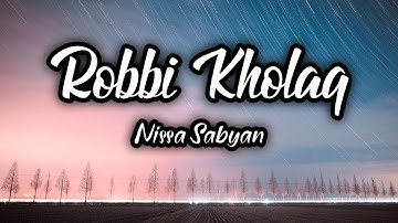 Robbi Kholaq - Nissa Sabyan ( Lirik Lagu )