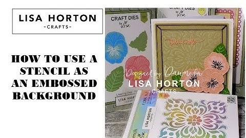 DAWN SHOWS HOW TO EMBOSS USING LISA HORTON CRAFTS STENCILS AND SAND BACK TO USE AS A CARD BACKGROUND