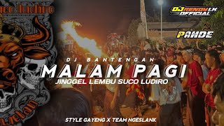 DJ BANTENGAN - (MALAM PAGI) - LEMBU SUCO LUDIRO REMIXER BY RENDY LK OFFICIAL SUPORT BY PANDE JAYA