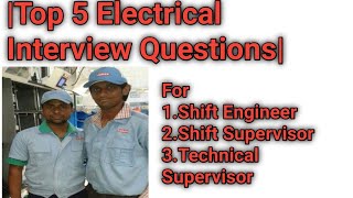 |Top 5 Electrical Questions For Shift Engineer/Shift Supervisor/Technical Supervisor Interview|