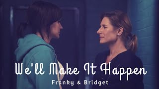 Franky & Bridget S6 || We'll Make It Happen