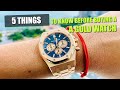 5 Things To Know Before Buying A GOLD WATCH!! - Rolex, Audemars, Patek & More!