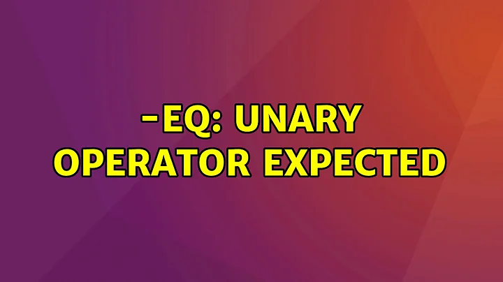 Ubuntu: -eq: unary operator expected (2 Solutions!!)