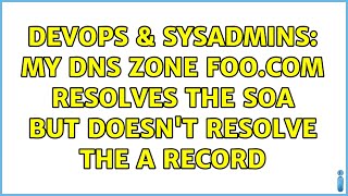 DevOps & SysAdmins: My DNS zone foo.com resolves the SOA but doesn't resolve the A record Net Worth