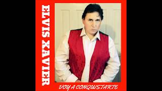 Video thumbnail of "VOY A CONQUISTARTE. - ELVIS XAVIER"