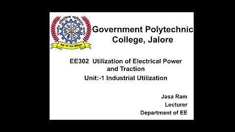EE302 Unit 1 - Industrial Utilization Part-1 (JASA RAM, GPC Jalore)