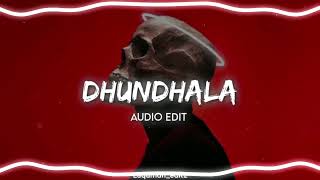 Dhundhala - Yashraj Talwiinder Edit Audio