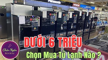 Dưới 6 triệu nên mua tủ lạnh loại nào dùng bền tiết kiệm điện ? Chân Ngắn RV