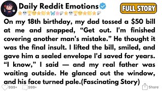 [Full Story]  On my 18th birthday, my dad tossed a $50 bill at me and snapped, “Get out....
