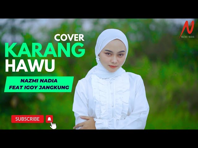 KARANG HAWU - Nazmi Nadia X Igoy Jangkung (cover) class=