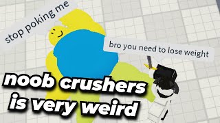 NOOB CRUSHERS ROBLOX TESTING IS WEIRD