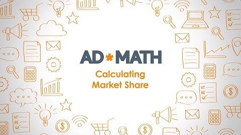 Market Share: How to Calculate it and Why It Matters (#AdMath)