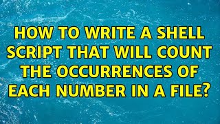How to write a Shell Script that will count the occurrences of each number in a file? Net Worth