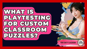 What Is Playtesting For Custom Classroom Puzzles? - Your Crafty Classroom