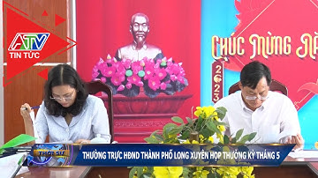 Thường trực HĐND thành phố Long Xuyên họp thường kỳ tháng 5 | ATV Tin tức