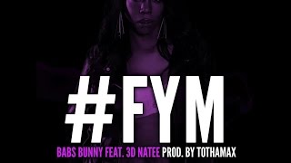 BABS BUNNY feat. 3D NA'TEE #FYM MUSIC VIDEO (EXCLUSIVE)