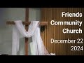 Friends Community Church - December 22, 2024