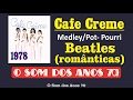 Cafe Creme - Medley/Pot-Purri - Beatles Love - &quot;O Som dos Anos 70&quot; (1978)