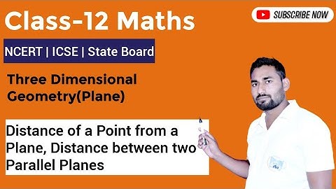 Class 12 Maths | Distance of a Point from a Plane | Distance between two Parallel Planes | 3D