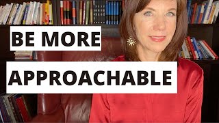 How To Be More Approachable