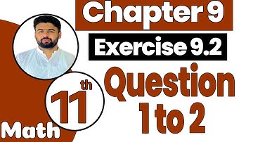 FSc Math Part 1 Chapter 9 | Exercise 9.2 || Questions 1,2 ||  || 11th Class Math Chapter 9