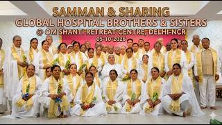Samman & Sharing Global Hospital brothers & Sisters @ Om Shanti Retreat Centre, Delhi 5-10-2026