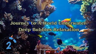 2 Hours | Journey to A World Underwater | Deep Bubbles Relaxation | Sleep In Minutes