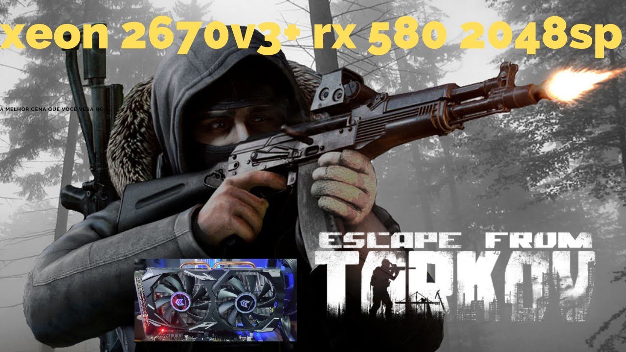 RX 580 2048sp + Xeon E5 2670v3 16gb Escape from Tarkov YouTube