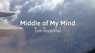 Middle of My Mind @TomRosenthal1 