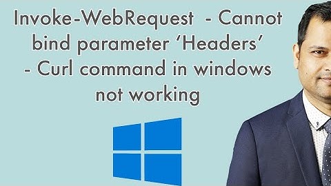 Invoke-WebRequest  - Cannot bind parameter 