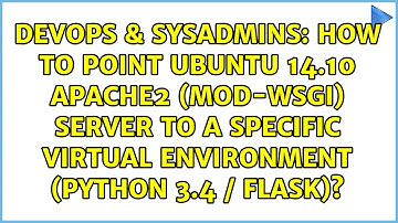 How to point Ubuntu 14.10 Apache2 (mod-wsgi) server to a specific virtual environment (Python...