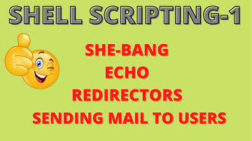 SHELL SCRIPTING | PART-1 | she-bang,echo,redirectors,mail | scripting-made-easy😉😉