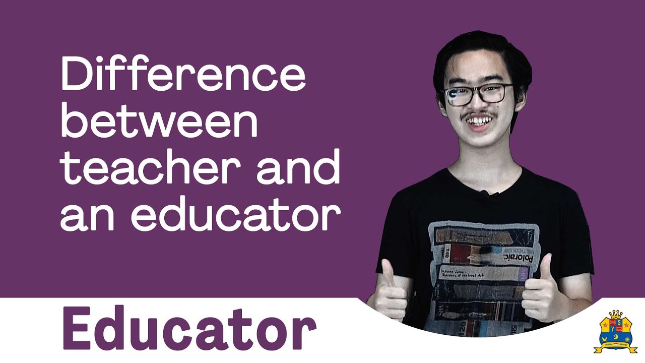 Difference between a teacher and an educator 21st Centrury Education