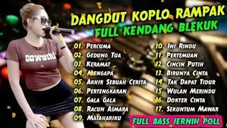 Download lagu DANGDUT KOPLO RAMPAK FULL KENDANG BLEKUK FULL BASS JERNIH POLL