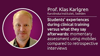 Students' experiences during clinical training vs what they say afterwards - Prof. Klas Karlgren
