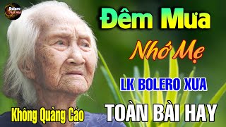 Đêm Mưa Nhớ Mẹ, LK Hát Về Mẹ - LK Mai Tiến Đạt Phối Mới Toàn Bài Hay, Bolero Hay Nhất Tháng 7