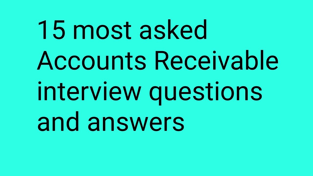 15 Most Asked Accounts Receivable Interview Questions And Answers