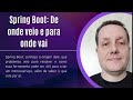 SouJava na Campus - Spring Boot: de onde veio e para onde vai