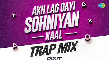 Akh Lag Gayi Sohniyan Naal - Trap mix | Gurdas Maan | Dixit | Punjabi Remix Song | Punjabi Classics