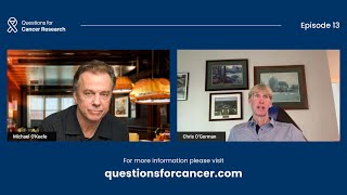Interview with Michael O'Keefe | Questions for Cancer Research - Episode 13