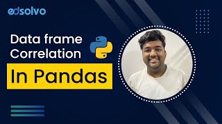 Data frame Correlation in Pandas | Pandas Tutorials | edsolvo