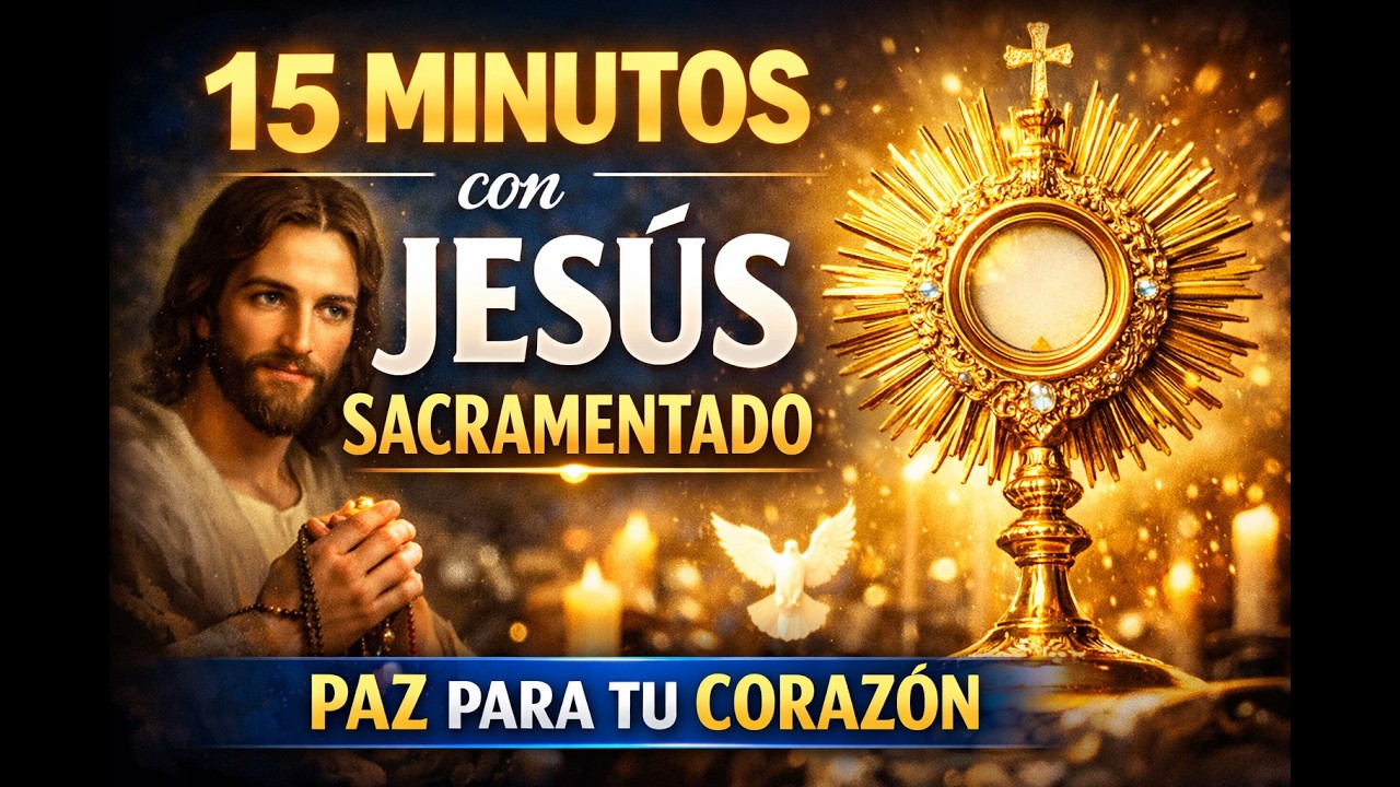 15 MINUTOS con JESÚS SACRAMENTADO HOY 14 de marzo🙏 Ven a Encontrarte ...