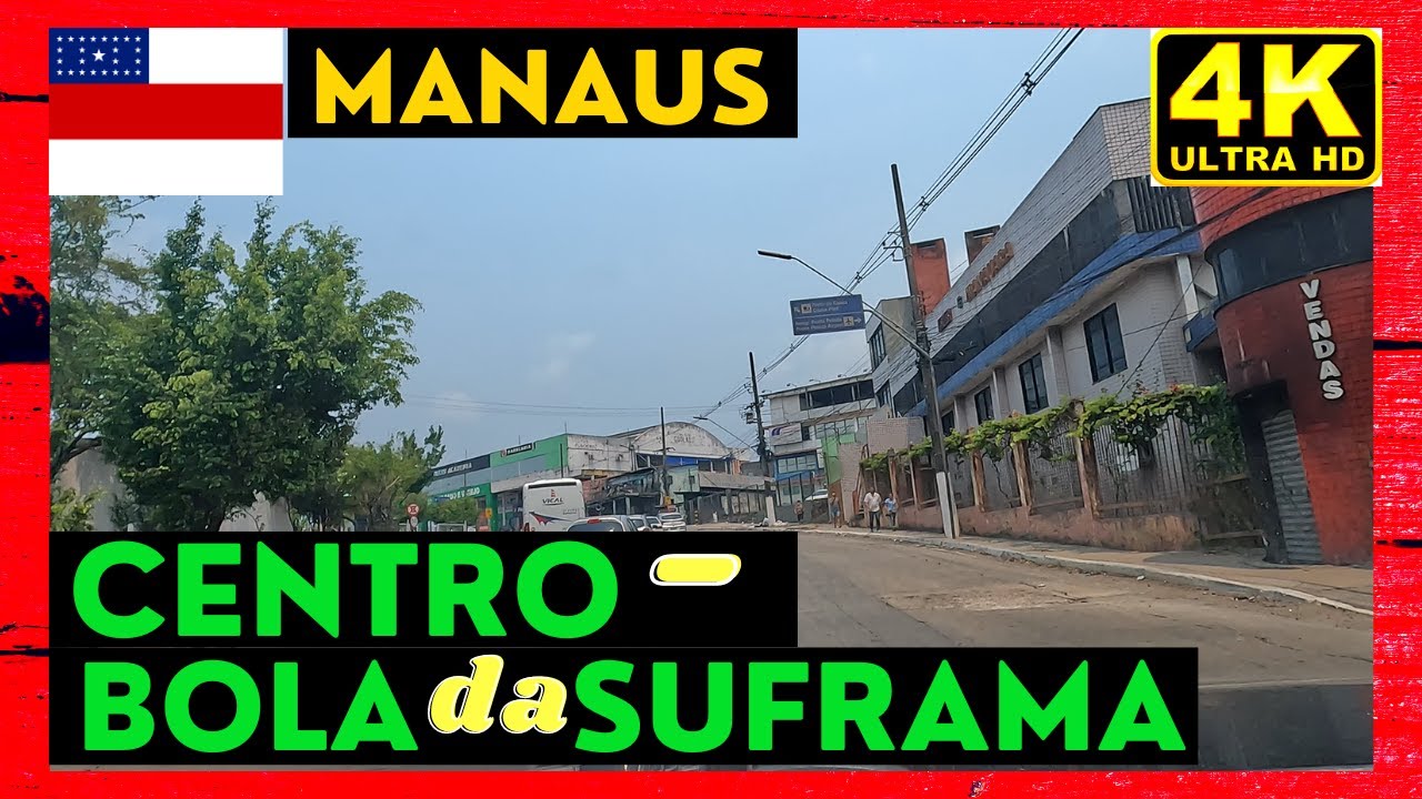 🇧🇷 Dirigindo do Centro a Bola da SUFRAMA- Manaus- Amazonas- 4K - YouTube
